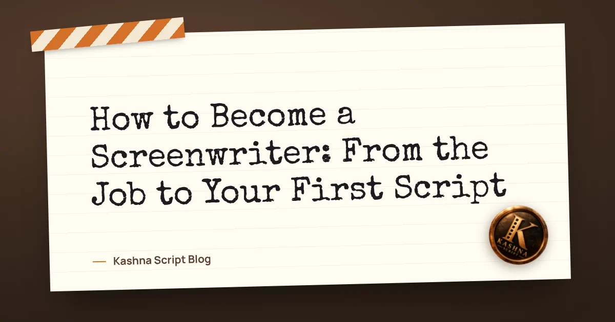 How to Become a Screenwriter: From the Job to Your First Script