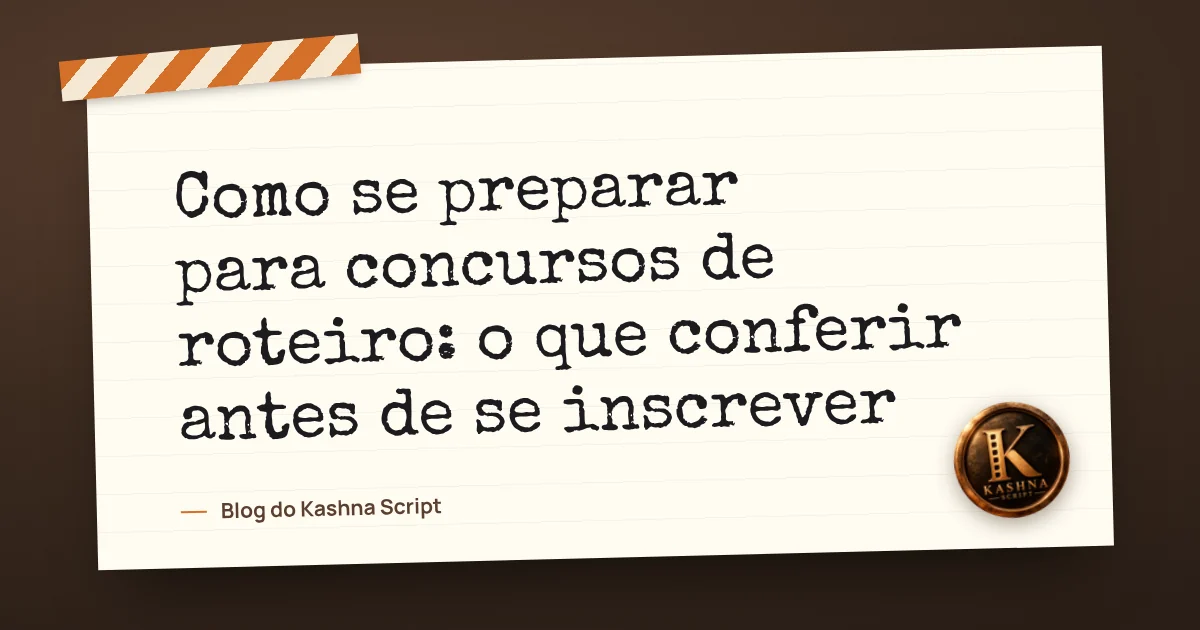 Como se preparar para concursos de roteiro: o que conferir antes de se inscrever