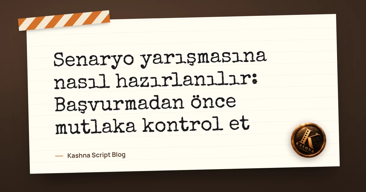 Senaryo yarışmasına nasıl hazırlanılır: Başvurmadan önce mutlaka kontrol et